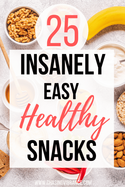 picture of healthy snacks including banana peppers, yogurt, granoal with text overlay reading 25 insanely easy healthy snacks