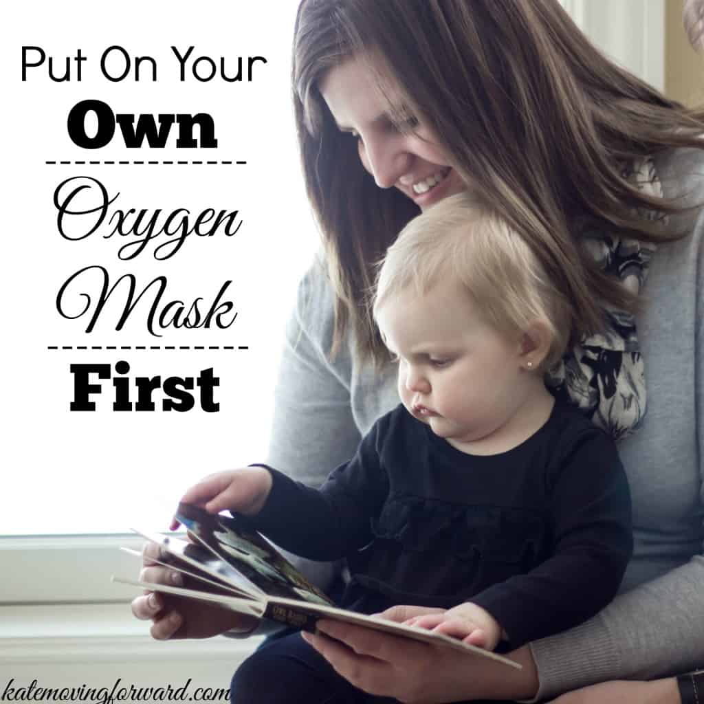 Put On Your Own Oxygen Mask First: Tips for prioritizing yourself so you can help others!