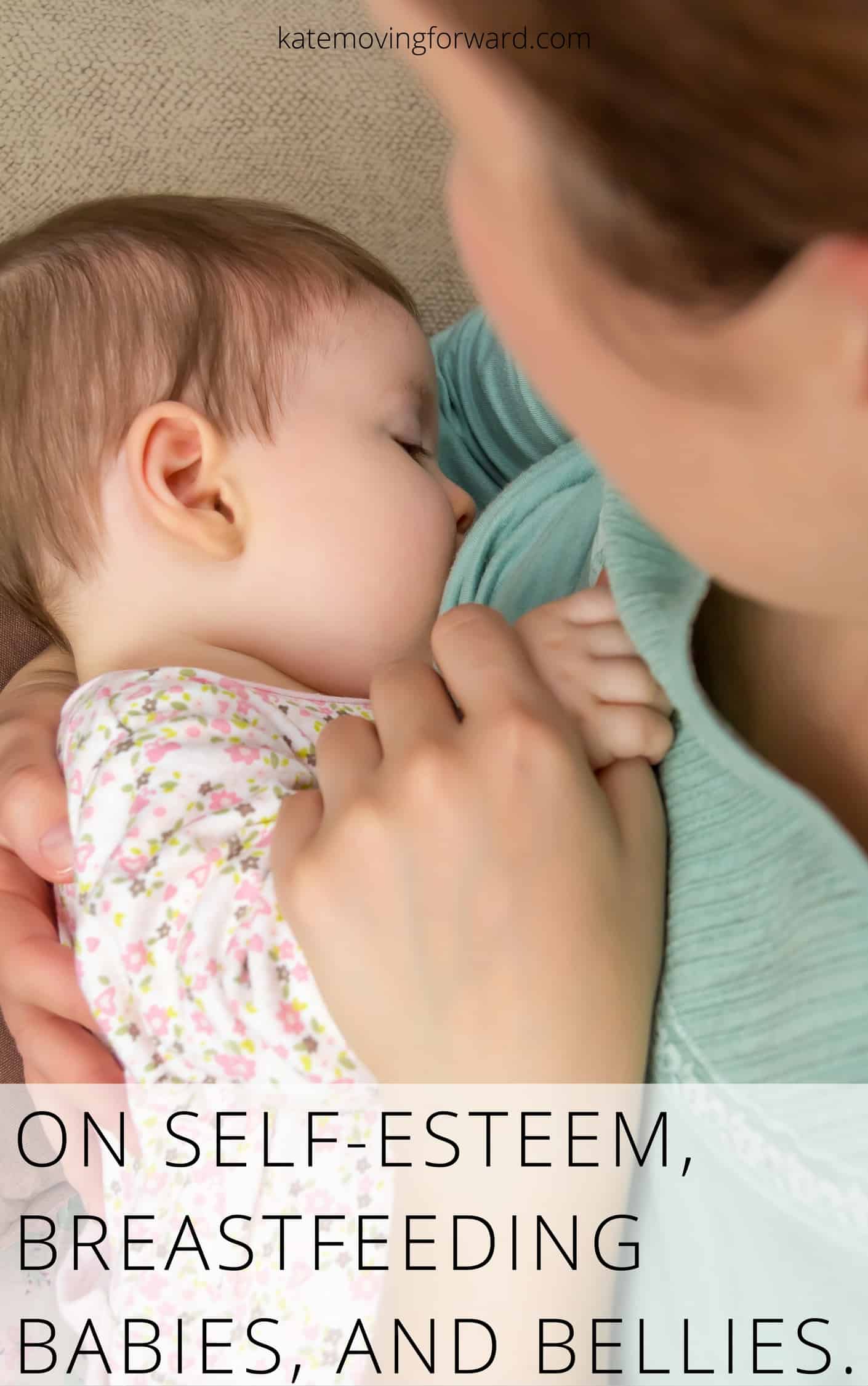 On Self-Esteem, Breastfeeding, Babies, and Bellies.