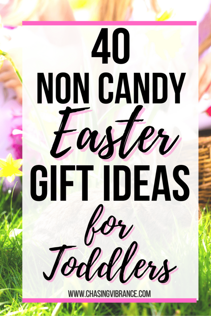 kids look eagerly at Easter basket with flowers nearby. Large text overlay says "40 non Candy Easter gift ideas for toddlers" 