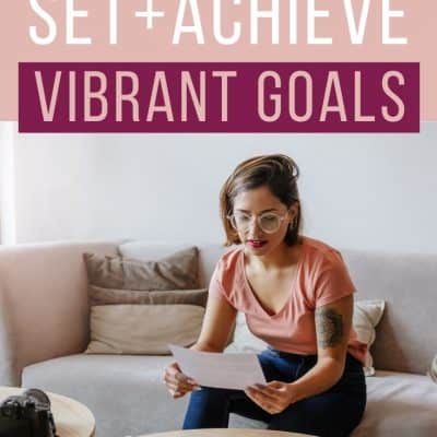 Woman looking at paper with text overlay how to set and achieve vibrant goals