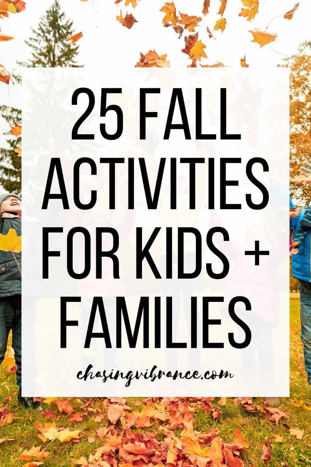 Photo of a family throwing leaves up outside with large text overlay reading "25 fall activities for kids and families"