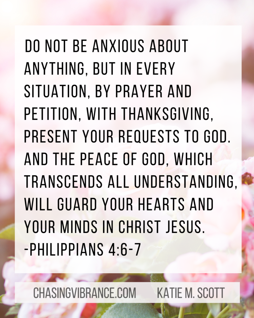 Quote of Do not be anxious about anything, but in every situation, by prayer and petition, with thanksgiving, present your requests to God. And the peace of God, which transcends all understanding, will guard your hearts and your minds in Christ Jesus. -Philippians 4:6-7 on background with bright pink flowers and leaves