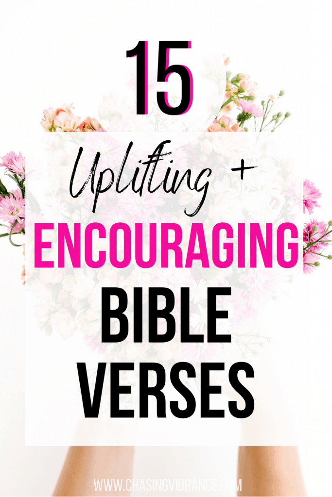 15 Uplifting and Encouraging Bible Verses text overlay on bouquet of spring flowers