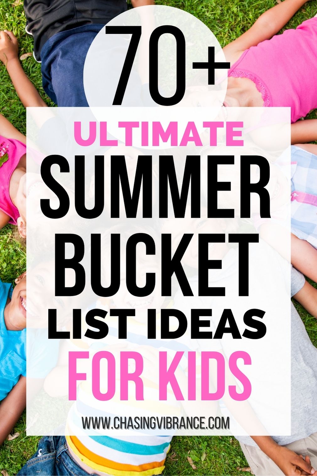circle of kids in brightly colored shirts like on the grass looking up. Text overlay says: 70+ ultimate summer bucket list ideas for kids