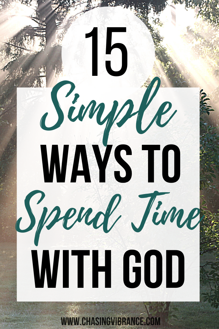 15 Simple Ways to Spend Time with God