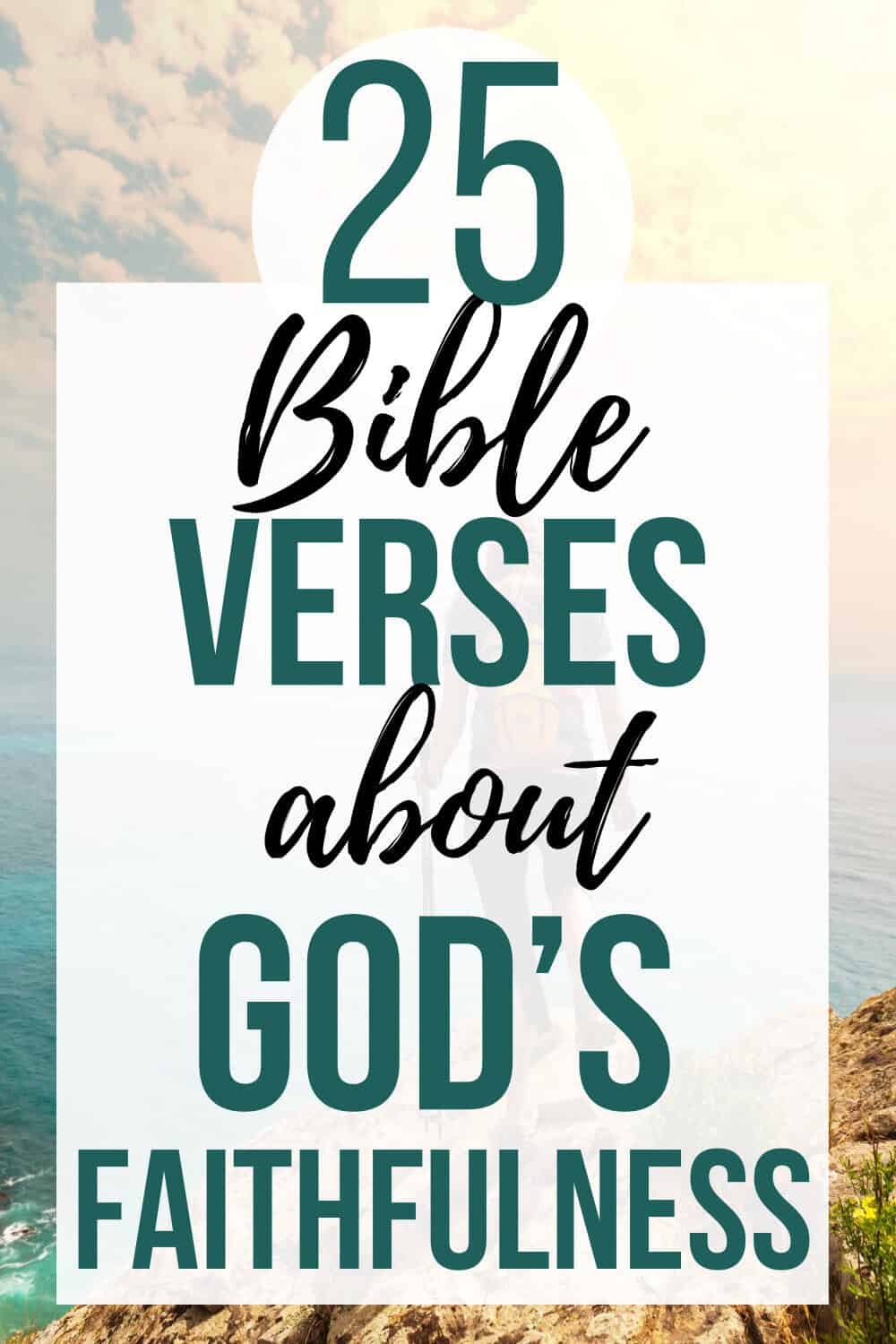 Photo of a mountain top with golden and blue skies with large text overlay reading: 25 Bible verses about God's faithfulness