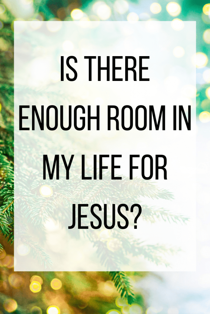 quote text overlay "is there enough room in my life for Jesus" with Christmas branches and twinkle lights in background