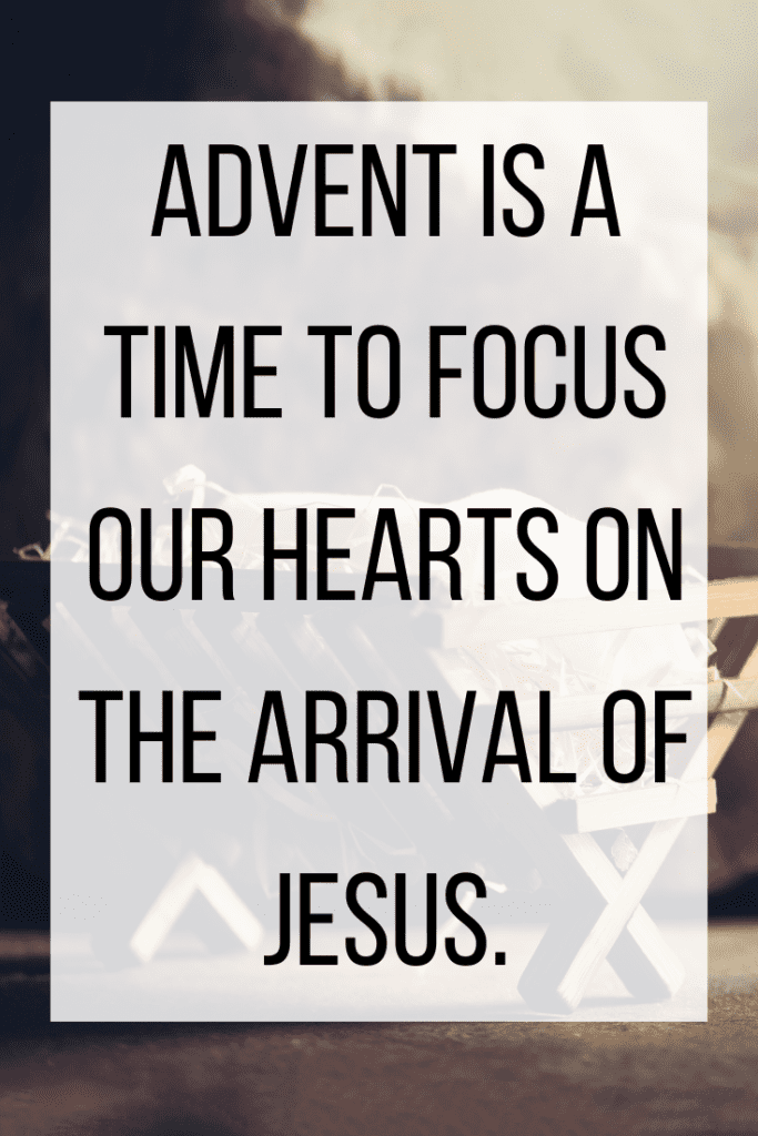 text overlay "advent is a time to focus our hearts on the arrival of Jesus" over small manger