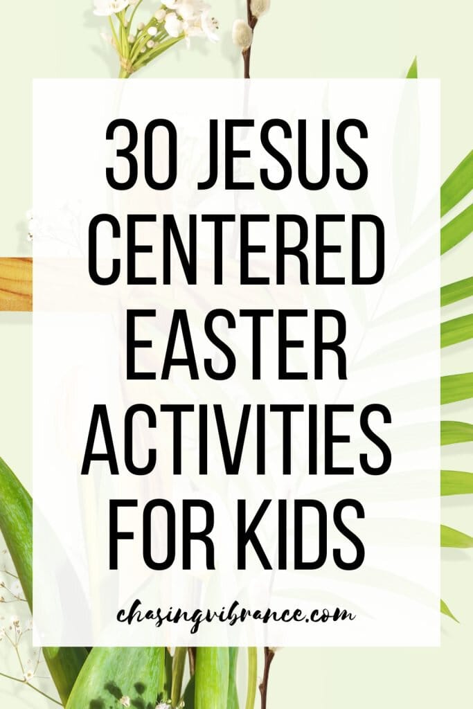 30 Jesus centered Easter activities large text overlay and background image is of an Easter lily, palm branch and wooden cross on a green background
