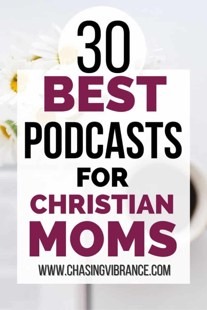text overlay 30 best podcasts for Christian moms on background with daisies, cup of coffee and open Bible