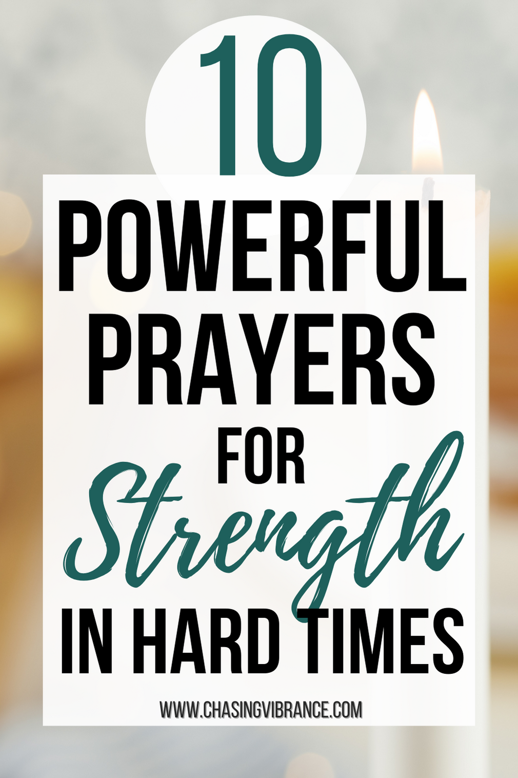 candle in background with small flame. text overlay reads 10 powerful prayers for strength in hard times