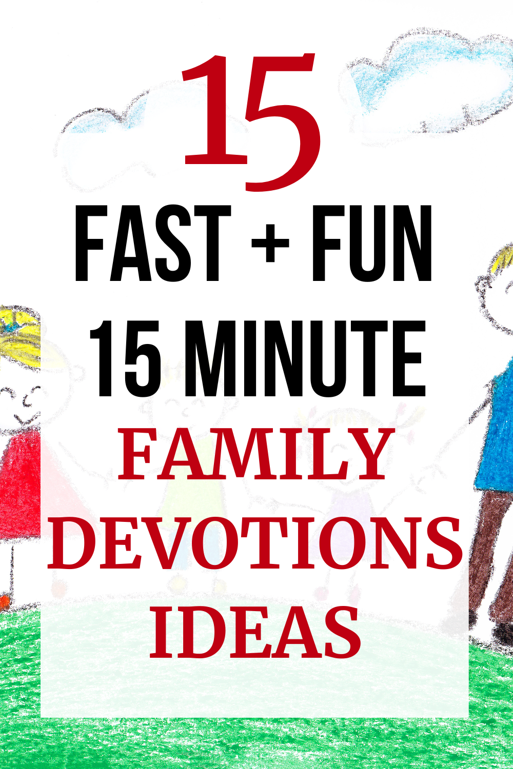 15 Fast and Fun 15 Minute Family Devotions Ideas