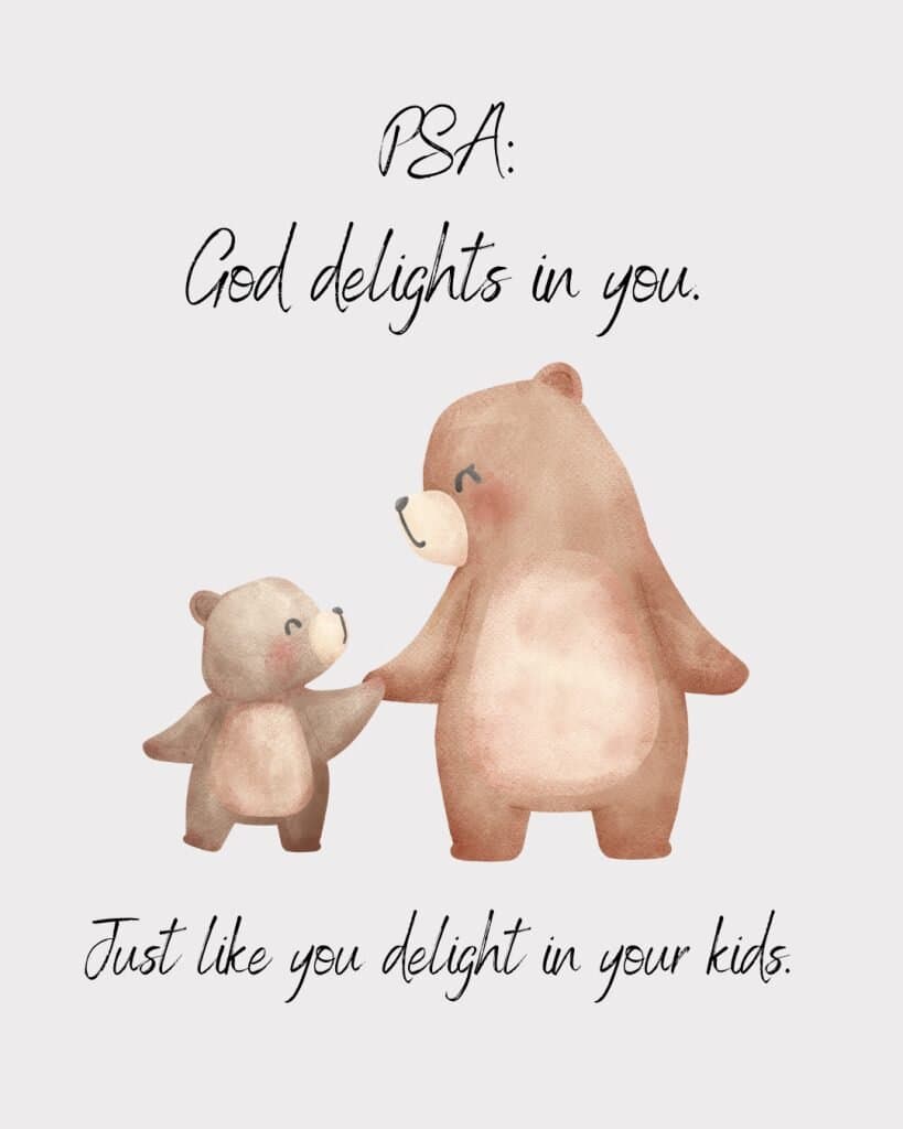 Watercolor image of a mama bear holding her baby bear's hand. Script text reads: PSA God delights in you...just like you delight in your kids.