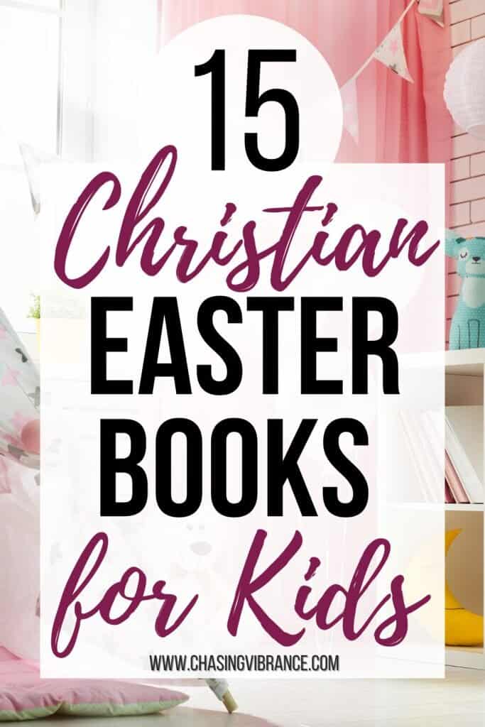 Photo of a kids room with bookshelf decorated in soft pinks, yellows, and teals with large text overlay reading: 15 christian easter books for kids