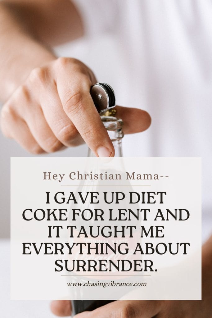 photo of a woman in a white top opening a glass bottle of coke with overlay : I gave up diet coke for lent and it taught me everything about surrender