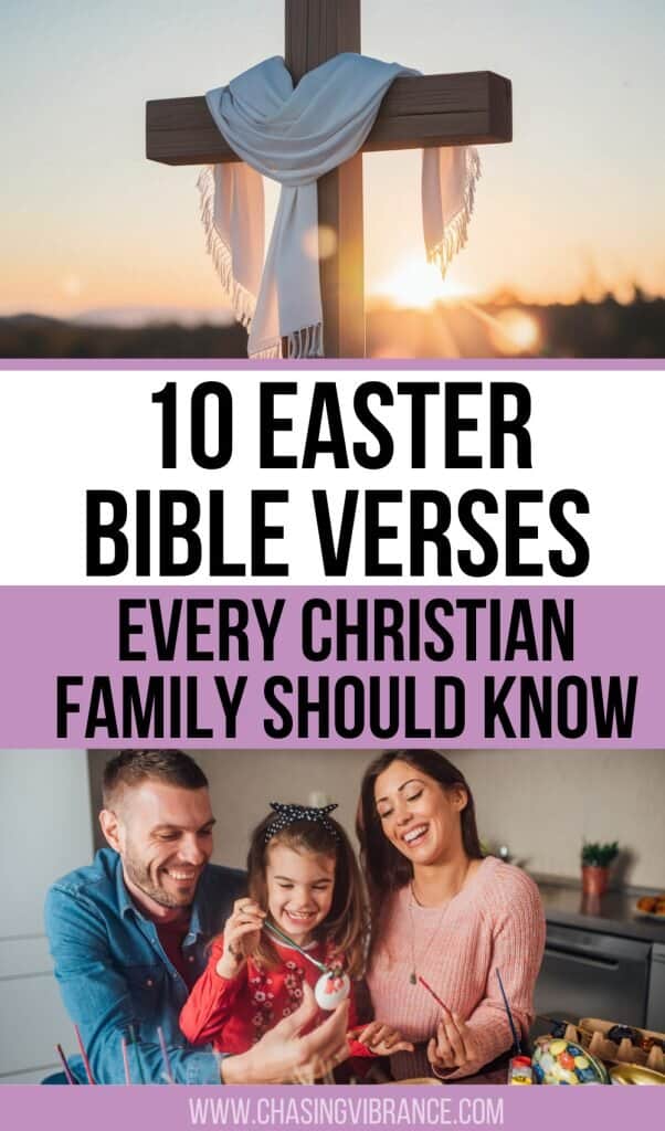 collage image with a cross draped with a white cloth at sunrise and a happy family painting Easter eggs with text overlay reading 10 Easter Bible Verses every Christian Family should know