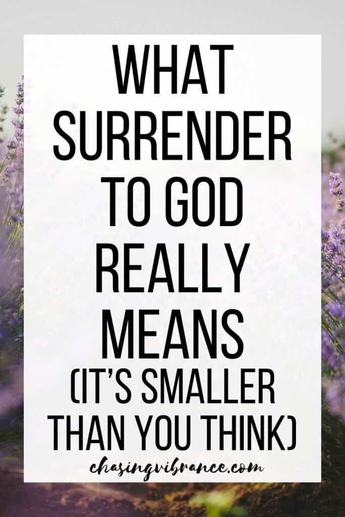 A field of lavender with large text overlay reading: What surrender to God really means (it's smaller than you think)